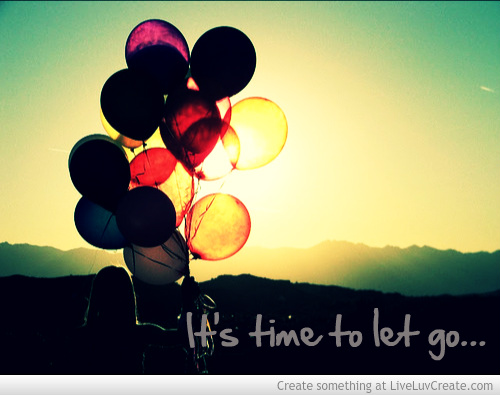 time to let go - just get up and keep moving forward and be better