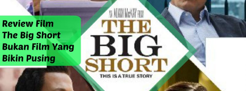 review film the big short - harus nonton