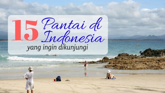 pantai di indonesia yang cantik dan keceh untuk dikunjungi