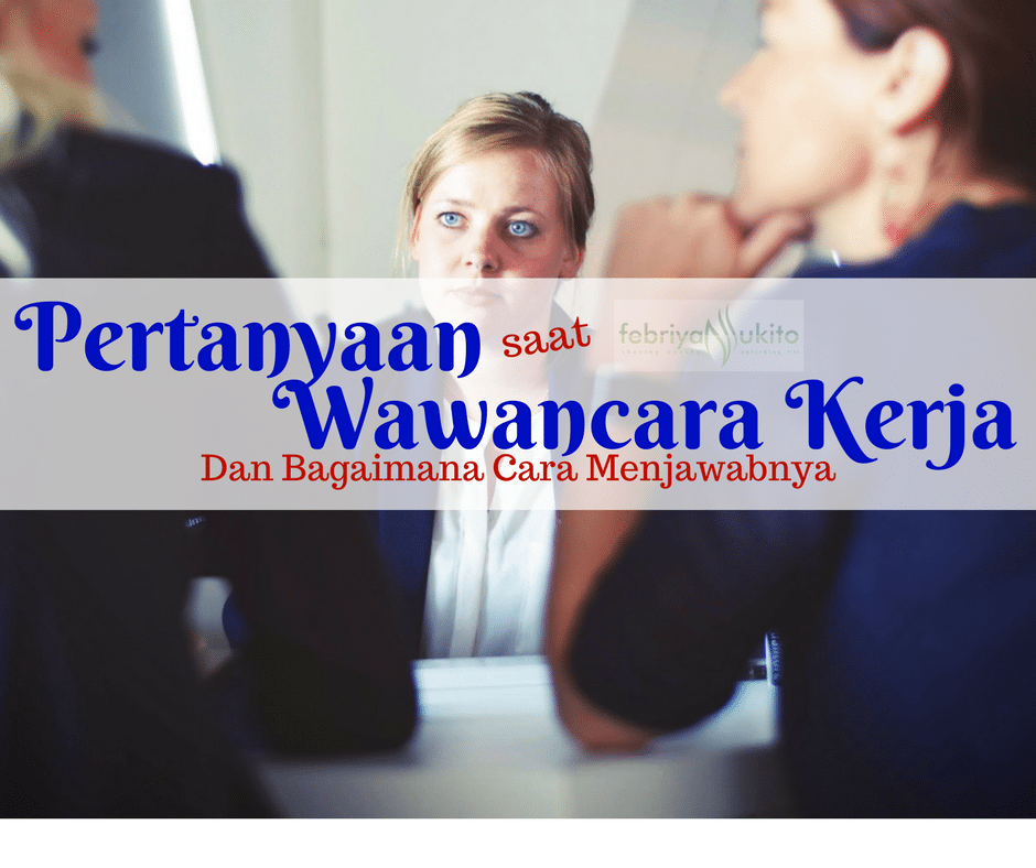 pertanyaan saat wawancara kerja dan cara menjawab