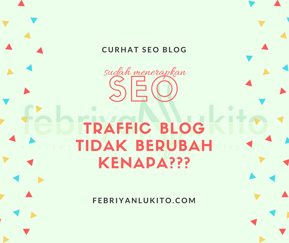 traffic blog tidak berubah (naik atau turun) padahal sudah menerapkan seo