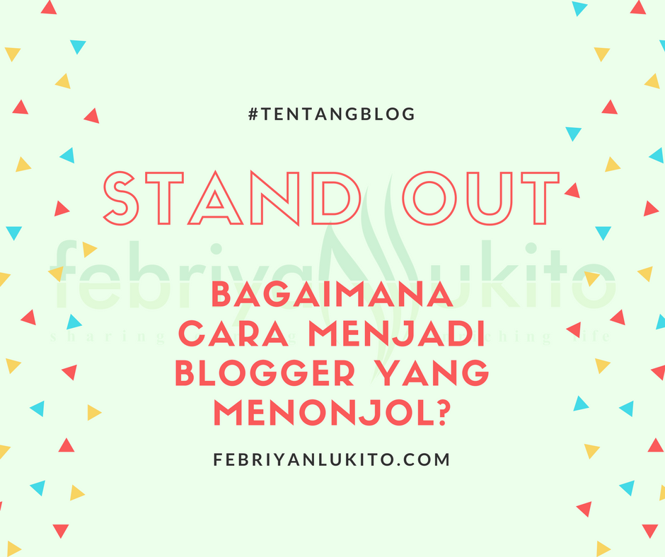 cara menjadi blogger yang menonjol alias sukses