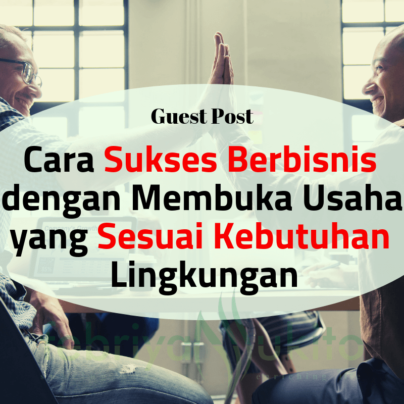 cara agar sukses berbisinis dan memulai usaha