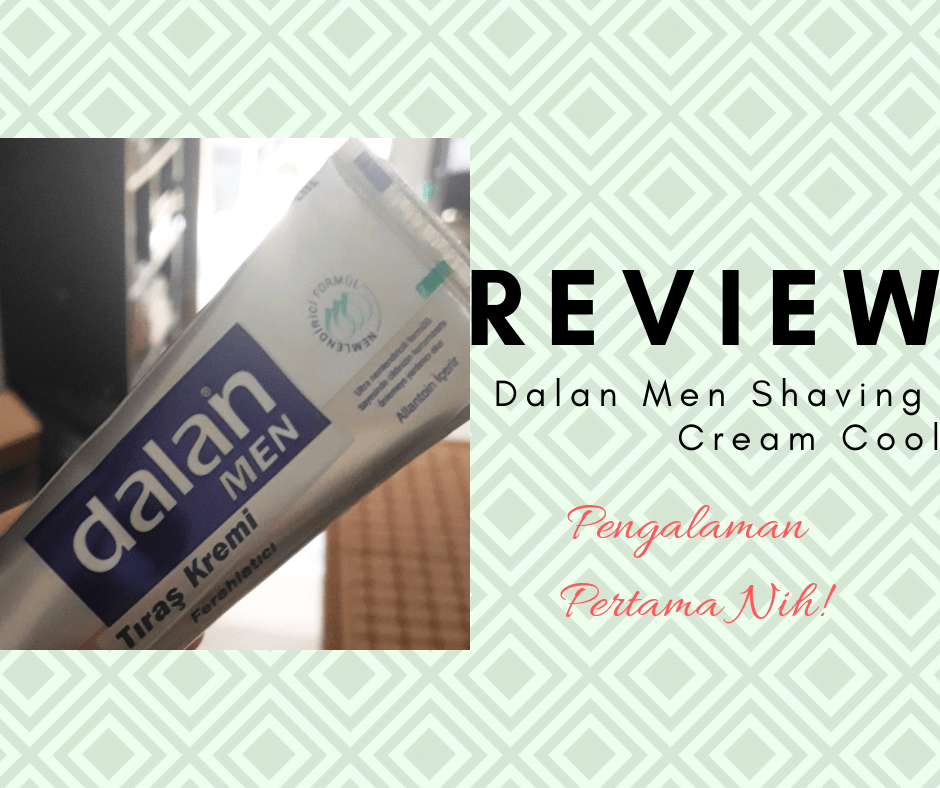 review dalan men shaving cream cool